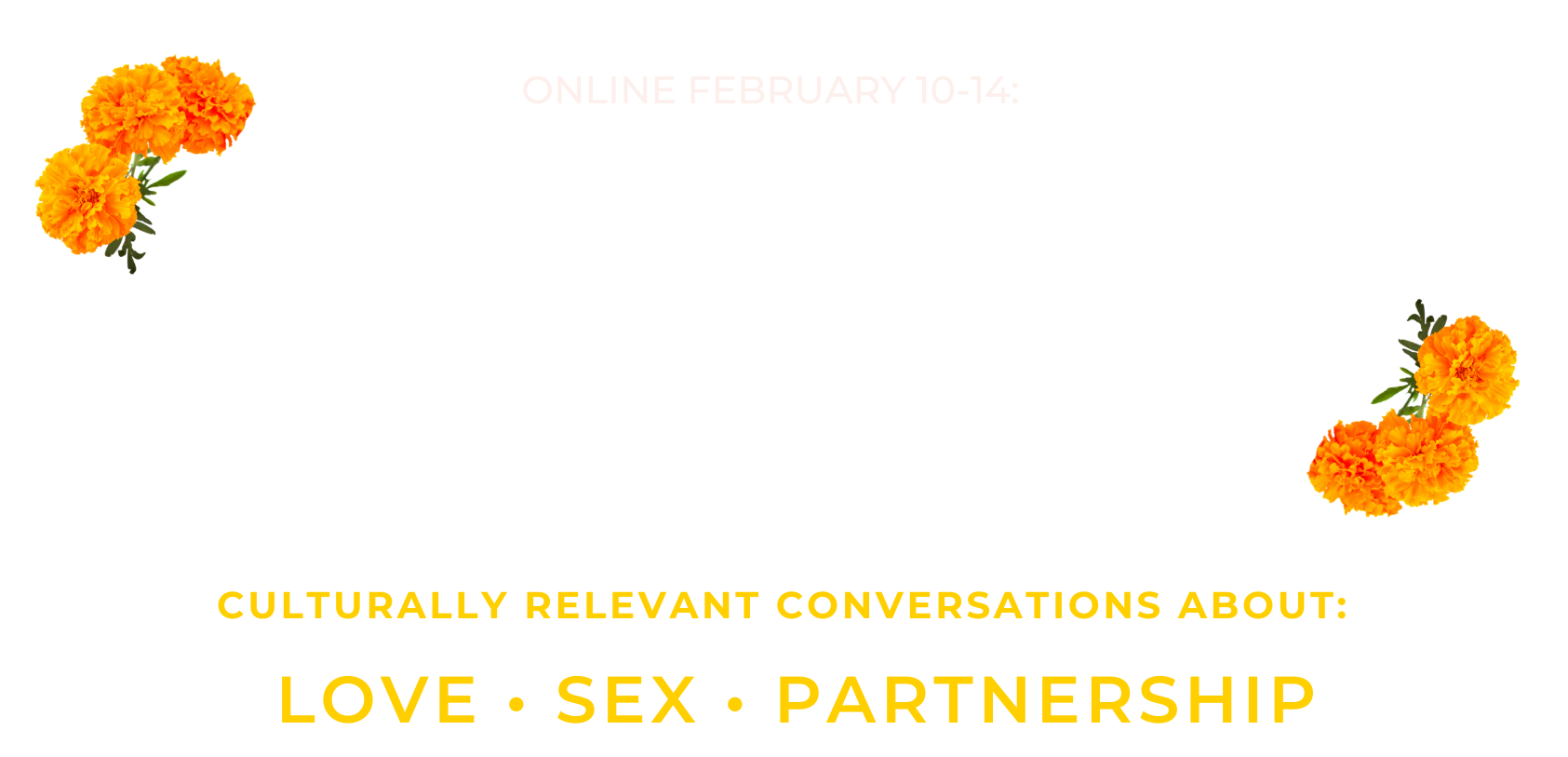 Online Feb 10-14: South Asian Relationship Summit. Culturally Relevant Conversations About Love, Sex, And Partnership