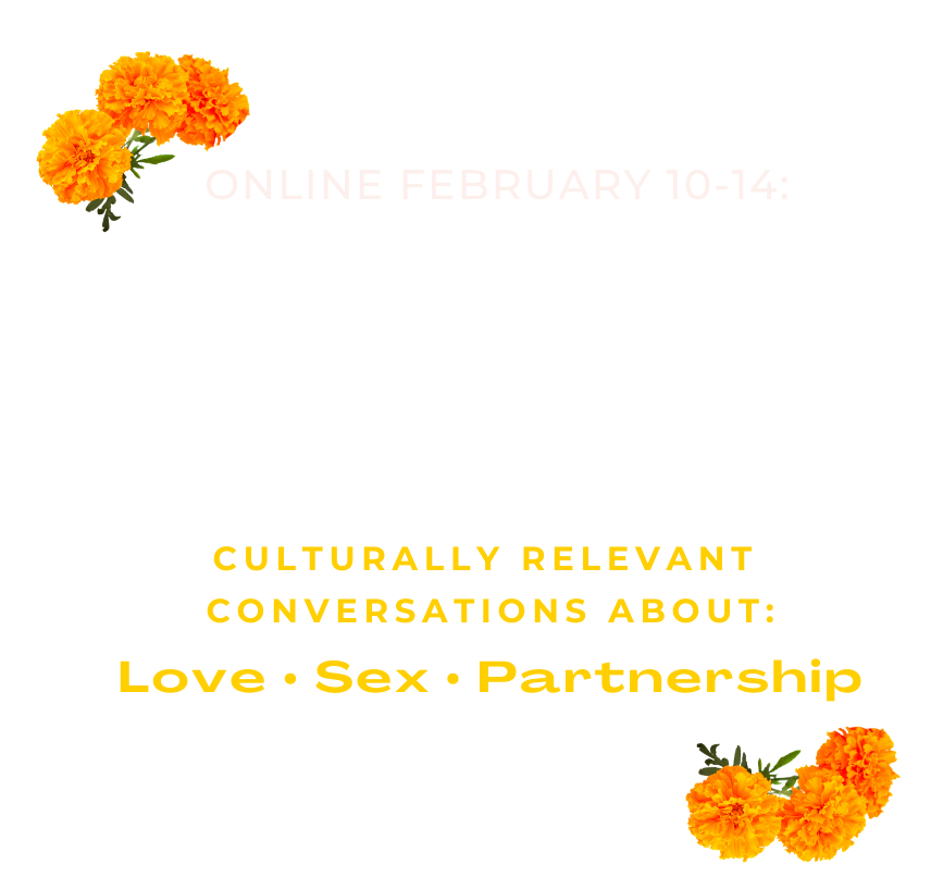 Online Feb 10-14: South Asian Relationship Summit. Culturally Relevant Conversations About Love, Sex, And Partnership